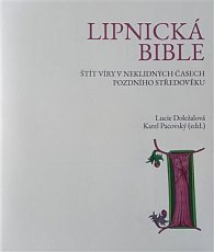 Lipnická bible - Štít víry v neklidných časech pozdního středověku