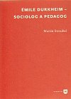 Émile Durkheim - sociolog a pedagog