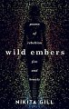 Wild Embers : Poems of rebellion, fire and beauty