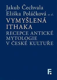 Vymyšlená Ithaka - Recepce antické mytologie v české kultuře