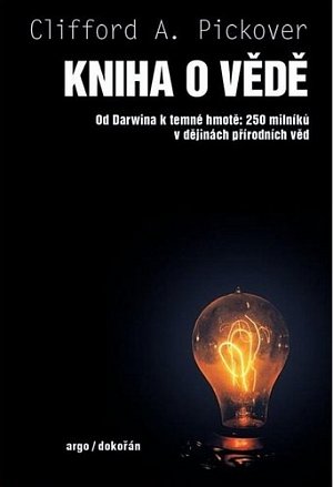 Kniha o vědě - Od Darwina k temné hmotě: 250 milníků v dějinách přírodních věd