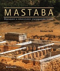Mastaba - Objevování a rekonstrukce staroegypské hrobky