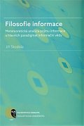 Filosofie informace – metateoretická analýza pojmu informace a hlavních paradigmat informační vědy