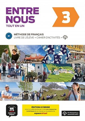 Entre nous 3 (B1) Tout en un – Éd. hybride – Livre de l´éleve + Cahier d´exercices+ Espacevirtuel (12 mois)