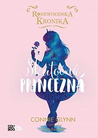 Rosewoodska kronika 2 - Skutočná princezná