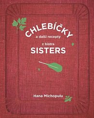 Chlebíčky a další recepty z bistra Sisters - Exkluzivně s podpisem Hanky Michopulu