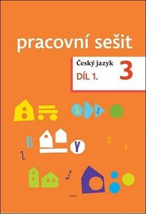Český jazyk pro 3. ročník - pracovní sešit 1. díl