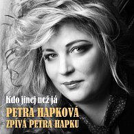 Petra Hapková zpívá Hapku: Kdo jinej než já - CD