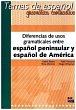 Temas de espanol: Diferencias usos gramaticales entre espanol peninsular y espanol de America