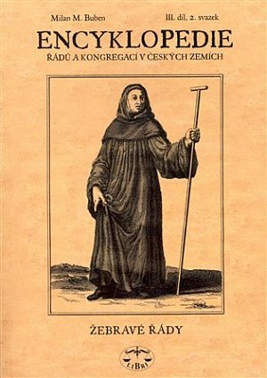 Encyklopedie řádů, kongregací a řeholních společností katolické církve v českých zemích. III. díl, II. svazek, Žebravé řády