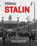 Případ Stalin - Historická a literární studie Stalinova pomníku v Praze