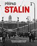 Případ Stalin - Historická a literární studie Stalinova pomníku v Praze