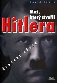 Muž, který stvořil Hitlera