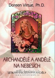 Archandělé a andělé na nebesích - Setkání s božstvy a anděly
