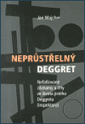 Neprůstřelný Deggret. Nefalšované záznamy a črty ze života jistého Deggreta (inspektora)