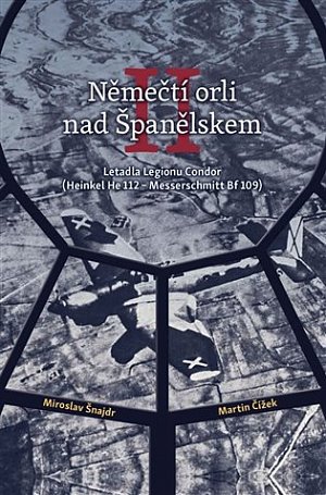 Němečtí orli nad Španělskem II. - Letadla Legionu Condor (Heinkel He 112 - Messerschmitt Bf 109)