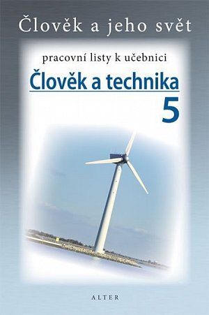 Člověk a technika 5 - Pracovní listy k učebnici, 1.  vydání