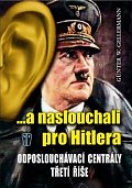...a naslouchali pro Hitlera - Odposlouchávací centrály Třetí říše