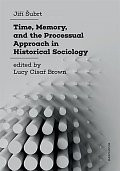 Time, Memory, and the Processual Approach in Historical Sociology