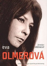 Eva Olmerová - příběh zpěvačky, vzpomínky, dokumenty