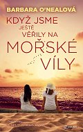 Když jsme ještě věřily na mořské víly - Dvě sestry, oceán lží a hledání pravdy