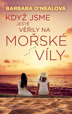 Když jsme ještě věřily na mořské víly - Dvě sestry, oceán lží a hledání pravdy