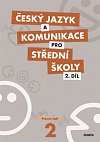 Český jazyk a komunikace pro SŠ - 2.díl (pracovní sešit)