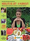 Nebojte se jíst - a hubnout! - Kila shodíte navždy jen pestrým a zdravým jídlem