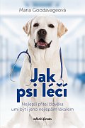 Jak psi léčí - Nejlepší přítel člověka umí být i jeho nejlepším lékařem