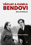 Václav a Kamila Bendovi - Příběh lásky a odvahy