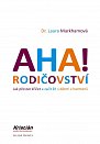 AHA! Rodičovství - Jak přestat křičet a začít žít s dětmi v harmonii, 4.  vydání