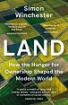 Land : How the Hunger for Ownership Shaped the Modern World
