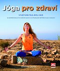 Jóga pro zdraví vyléčí vaše tělo, mysl i duši