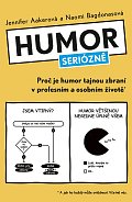 Humor seriózně - Proč je humor tajnou zbraní v profesním a osobním životě