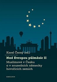 Nad Evropou půlměsíc II. - Muslimové v Česku a v sousedních německy hovořících zemích