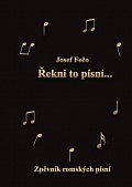 Řekni to písní - Zpěvník romských písní