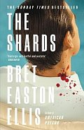 The Shards: Bret Easton Ellis. The Sunday Times Bestselling New Novel from the Author of AMERICAN PSYCHO