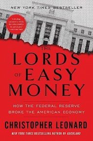 The Lords of Easy Money: How the Federal Reserve Broke the American Economy