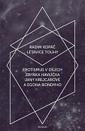 Létavice touhy - Erotismus v dílech Zbyňka Havlíčka, Jany Krejcarové a Egona Bondyho