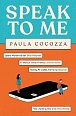 Speak to Me: A love triangle with a difference: ´Addictive... her sharp observations steal the show´ Guardian