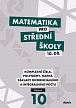 Matematika pro střední školy 10.díl - Učebnice / Komplexní čísla, polynomy, matice, základy diferenciálního a integrálního počtu
