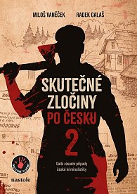 Skutečné zločiny po Česku 2 - Další zásadní případy české kriminalistiky