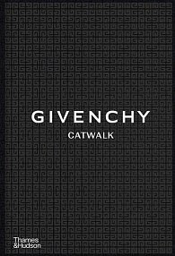 Givenchy Catwalk: The Complete Collections