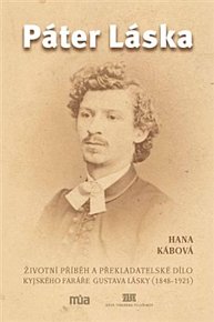 Páter Láska - Životní příběh a překladatelské dílo kyjského faráře Gustava Lásky (1848-1921)