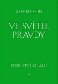 Ve světle Pravdy - Poselství Grálu I