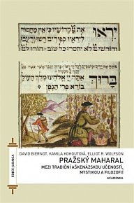 Pražský Maharal mezi tradiční aškenázskou učeností, mystikou a filozofií