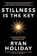 Stillness is the Key : An Ancient Strategy for Modern Life