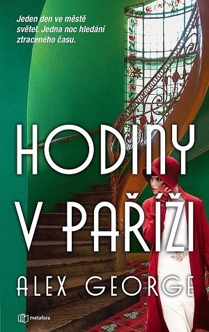 Hodiny v Paříži - Jeden den ve městě světel. Jedna noc hledání ztraceného času