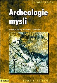 Archeologie mysli - Sociální dějiny nevědomí - 1.části