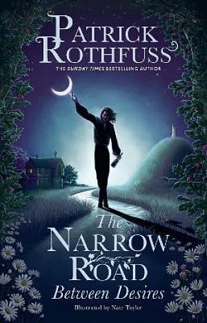 The Narrow Road Between Desires: A Kingkiller Chronicle Novella, 1.  vydání